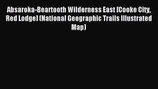 Download Absaroka-Beartooth Wilderness East [Cooke City Red Lodge] (National Geographic Trails
