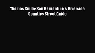 Read Thomas Guide: San Bernardino & Riverside Counties Street Guide ebook textbooks