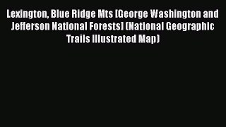Read Lexington Blue Ridge Mts [George Washington and Jefferson National Forests] (National