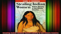 DOWNLOAD FREE Ebooks  Stealing Indian Women Native Slavery in the Illinois Country Full Ebook Online Free