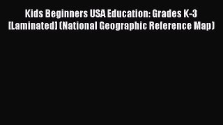 Read Kids Beginners USA Education: Grades K-3 [Laminated] (National Geographic Reference Map)