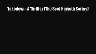 Read Takedown: A Thriller (The Scot Harvath Series) Ebook Free