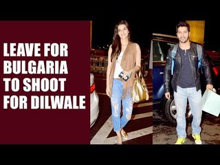 DILWALE : Varun Dhawan, Kriti Sanon Leave For Bulgaria To Shoot