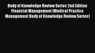 Read Body of Knowledge Review Series 2nd Edition Financial Management (Medical Practice Management