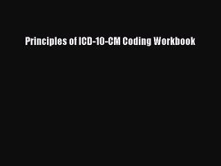 Read Principles of ICD-10-CM Coding Workbook Ebook Free