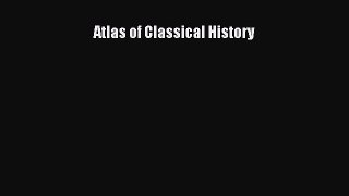 Read Atlas of Classical History ebook textbooks