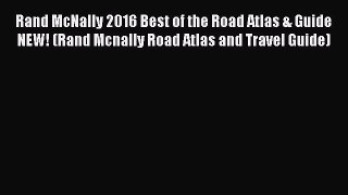 Read Rand McNally 2016 Best of the Road Atlas & Guide NEW! (Rand Mcnally Road Atlas and Travel