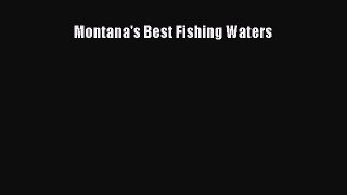 Read Montana's Best Fishing Waters ebook textbooks