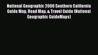 Read National Geographic 2006 Southern California Guide Map Road Map & Travel Guide (National