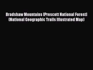 Read Bradshaw Mountains [Prescott National Forest] (National Geographic Trails Illustrated