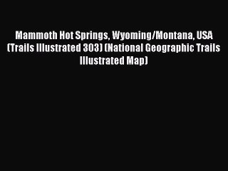 Read Mammoth Hot Springs Wyoming/Montana USA (Trails Illustrated 303) (National Geographic