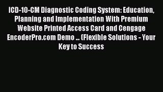 Read ICD-10-CM Diagnostic Coding System: Education Planning and Implementation With Premium