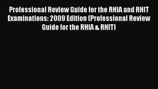 Read Professional Review Guide for the RHIA and RHIT Examinations: 2009 Edition (Professional