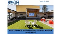 Great Sports Bar With Beachfront Location - Kingscliff Beach Hotel