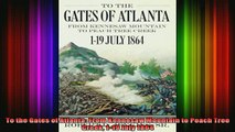 READ book  To the Gates of Atlanta From Kennesaw Mountain to Peach Tree Creek 119 July 1864 Full Ebook Online Free
