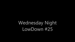 Wednesday Night LowDown #25