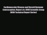 PDF Cardiovascular Disease and Steroid Hormone Contraception: Report of a WHO Scientific Group
