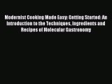 Read Modernist Cooking Made Easy: Getting Started: An Introduction to the Techniques Ingredients