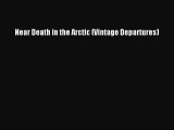 Read Near Death in the Arctic (Vintage Departures) ebook textbooks