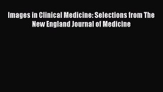 Read Images in Clinical Medicine: Selections from The New England Journal of Medicine Ebook