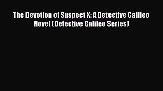 Read The Devotion of Suspect X: A Detective Galileo Novel (Detective Galileo Series) Ebook