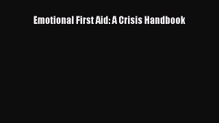 Read Emotional First Aid: A Crisis Handbook Ebook Free