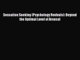 Download Sensation Seeking (Psychology Revivals): Beyond the Optimal Level of Arousal PDF Online