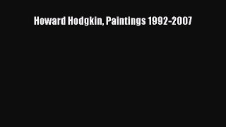 Read Howard Hodgkin Paintings 1992-2007 Ebook Free