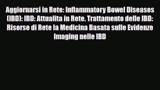 Read Aggiornarsi in Rete: Inflammatory Bowel Diseases (IBD): IBD: Attualita in Rete. Trattamento