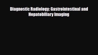 Download Diagnostic Radiology: Gastrointestinal and Hepatobiliary Imaging PDF Online