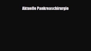 Download Aktuelle Pankreaschirurgie PDF Full Ebook