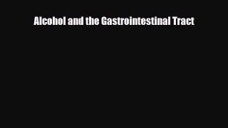 Read Alcohol and the Gastrointestinal Tract PDF Online