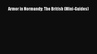Read Armor in Normandy: The British (Mini-Guides) E-Book Free