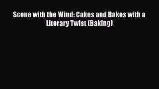 Read Scone with the Wind: Cakes and Bakes with a Literary Twist (Baking) Ebook Free