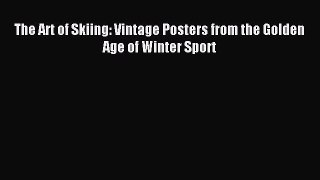 Read The Art of Skiing: Vintage Posters from the Golden Age of Winter Sport ebook textbooks