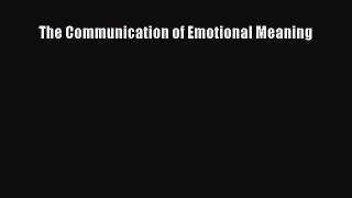 Read The Communication of Emotional Meaning Ebook Online