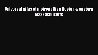 Read Universal atlas of metropolitan Boston & eastern Massachusetts E-Book Free