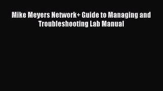 [Read] Mike Meyers Network+ Guide to Managing and Troubleshooting Lab Manual ebook textbooks