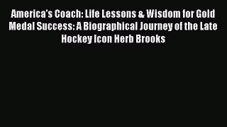 Download America's Coach: Life Lessons & Wisdom for Gold Medal Success: A Biographical Journey