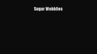 Read Sugar Wobblies PDF Online