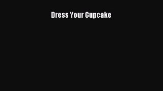 Read Dress Your Cupcake Ebook Free
