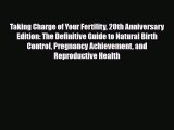 Read Taking Charge of Your Fertility 20th Anniversary Edition: The Definitive Guide to Natural