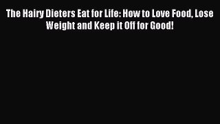 Read The Hairy Dieters Eat for Life: How to Love Food Lose Weight and Keep it Off for Good!