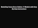 Read Modelling Fancy-Dress Babies: 21 Models with Step-By-Step Instructions PDF Online