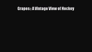 Download Grapes:: A Vintage View of Hockey E-Book Download