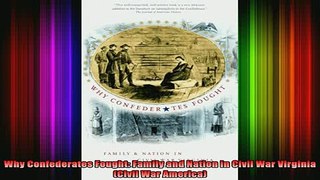 READ book  Why Confederates Fought Family and Nation in Civil War Virginia Civil War America Full Ebook Online Free