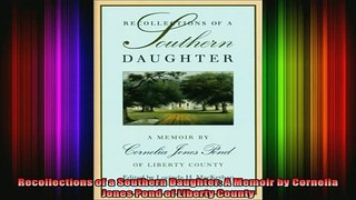 READ book  Recollections of a Southern Daughter A Memoir by Cornelia Jones Pond of Liberty County Full EBook