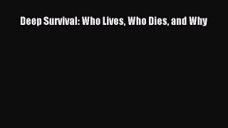 Download Deep Survival: Who Lives Who Dies and Why Ebook Free