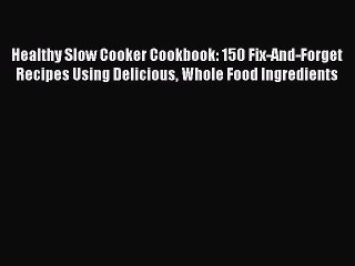 Video herunterladen: Read Healthy Slow Cooker Cookbook: 150 Fix-And-Forget Recipes Using Delicious Whole Food Ingredients