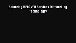[Read] Selecting MPLS VPN Services (Networking Technology) ebook textbooks